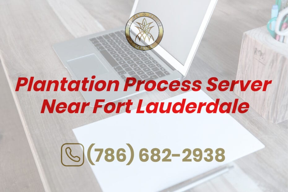 Plantation Process Server Near Fort Lauderdale