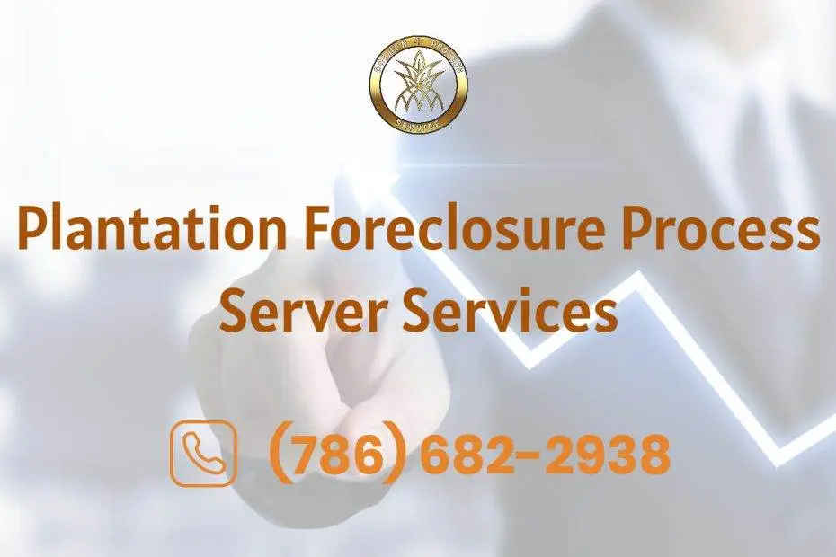 Plantation Foreclosure Process Server Services