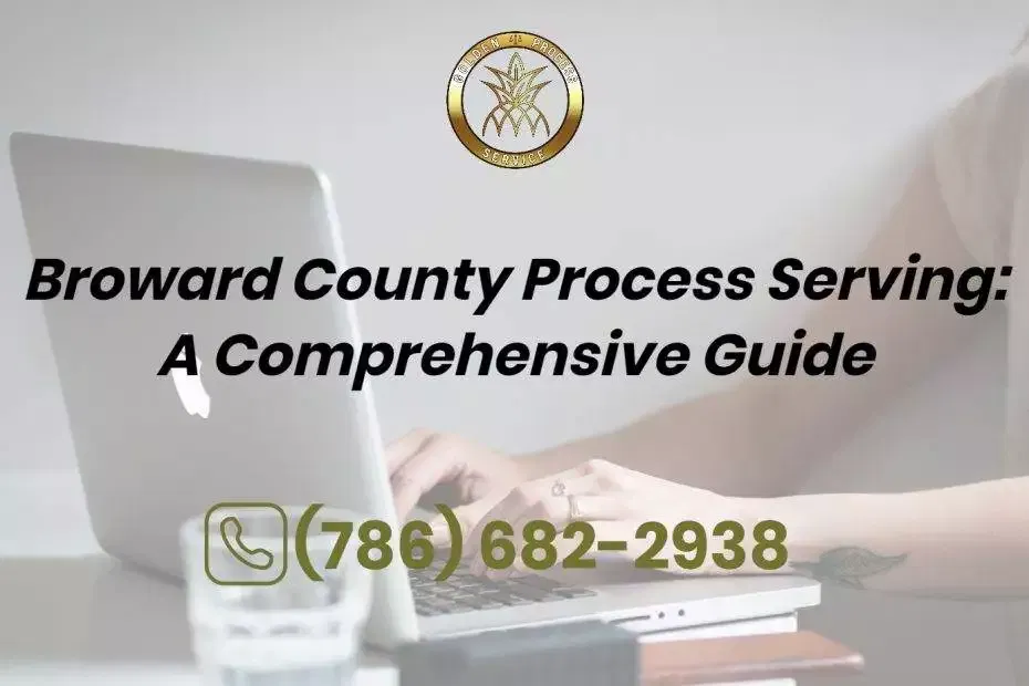 Broward County Process Serving: A Comprehensive Guide