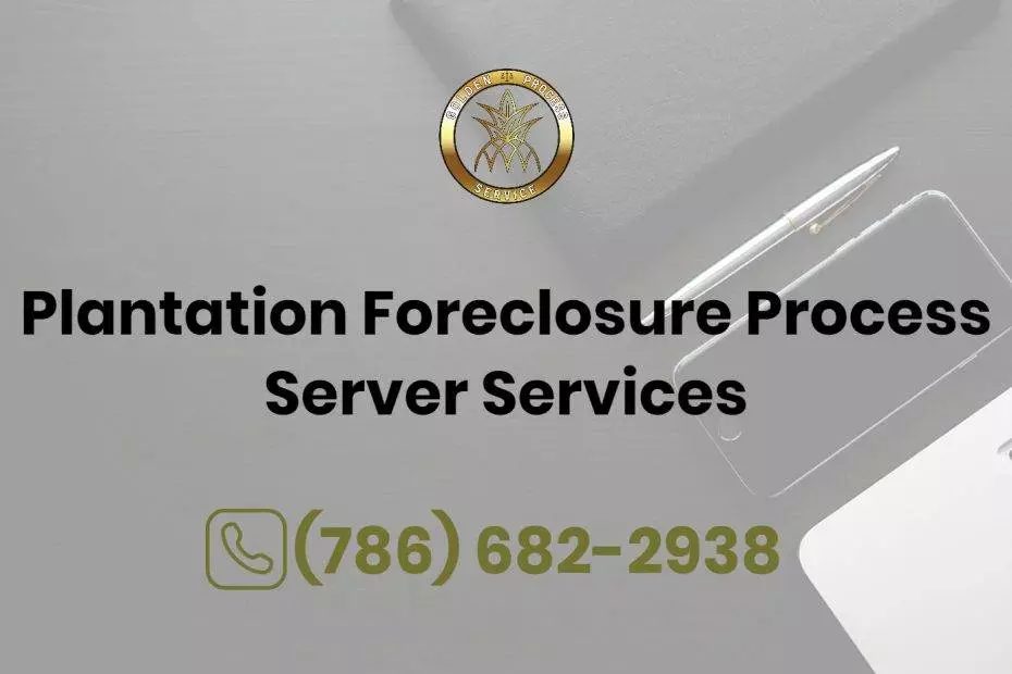 Plantation Foreclosure Process Server Services